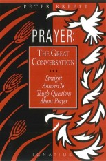 Prayer: The Great Conversation Straight Answers to Tough Questions about Prayer